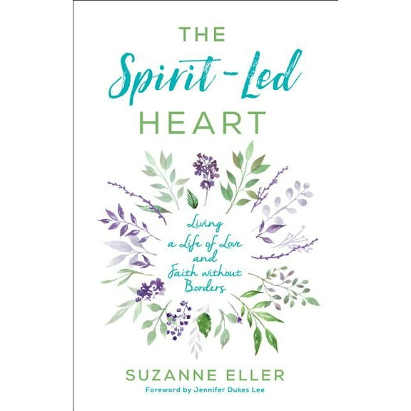 The Spirit-Led Heart: Living a Life of Love and Faith Without Borders, (Paperback)