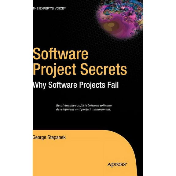 Expert's Voice Software Project Secrets: Why Software Projects Fail, (Hardcover)