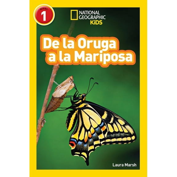 Readers National Geographic Readers: de la Oruga a la Mariposa (Caterpillar to Butterfly), (Paperback)