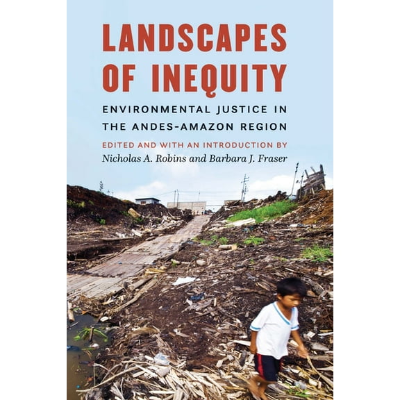 Landscapes of Inequity: Environmental Justice in the Andes-Amazon Region, (Hardcover)