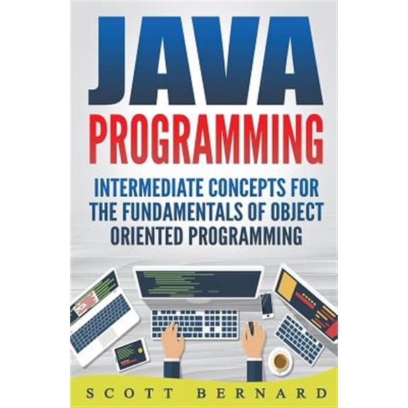 Pre-Owned Java Programming: Java Programming : Intermediate Concepts For The Fundamentals Of OO Programming (Series #2) (Paperback)