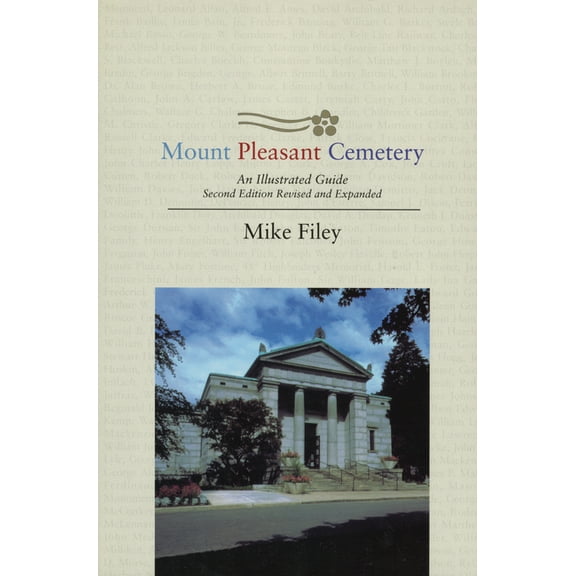 Mount Pleasant Cemetery: An Illustrated Guide: Second Edition, Revised and Expanded, (Paperback)