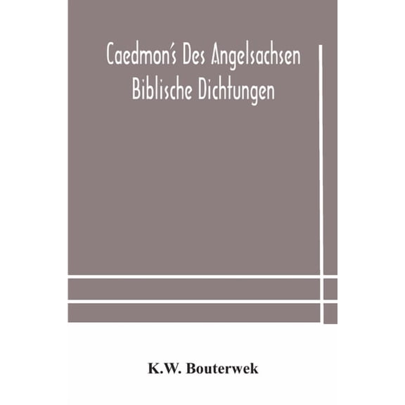Caedmon's des Angelsachsen biblische Dichtungen, (Paperback)