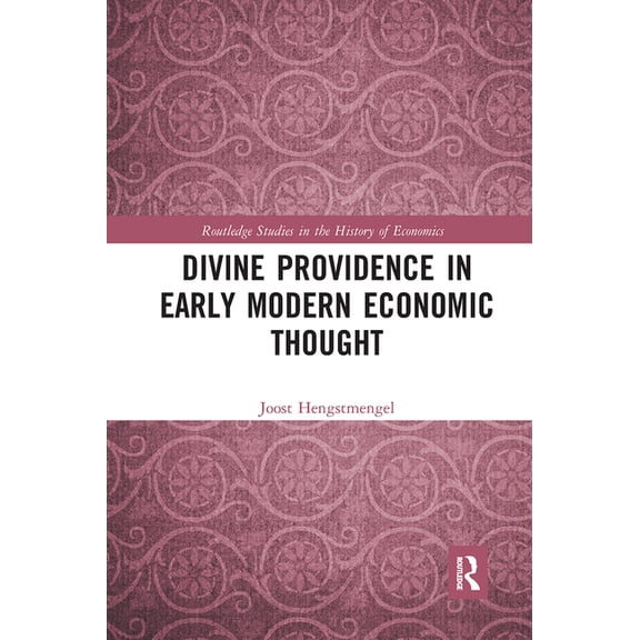 Routledge Studies in the History of Econ Divine Providence in Early Modern Economic Thought, (Paperback)