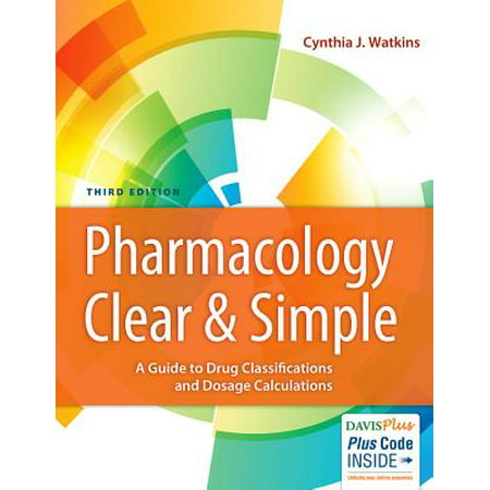 Pharmacology Clear and Simple : A Guide to Drug Classifications and Dosage