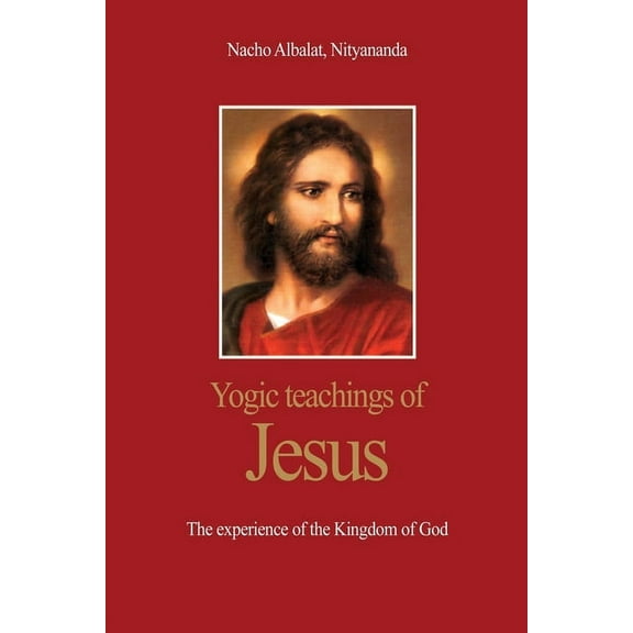 Yogic teachings of Jesus (Paperback) by Nacho Albalat