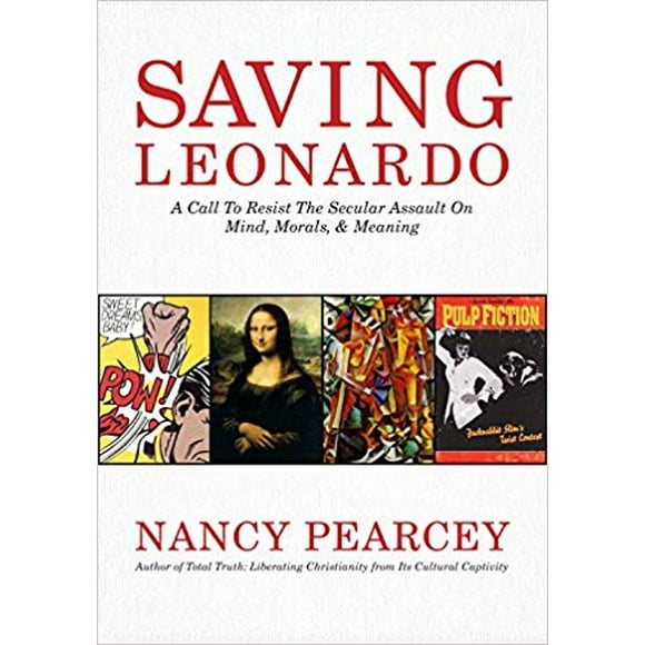 Saving Leonardo: A Call to Resist the Secular Assault on Mind, Morals BRAND NEW!