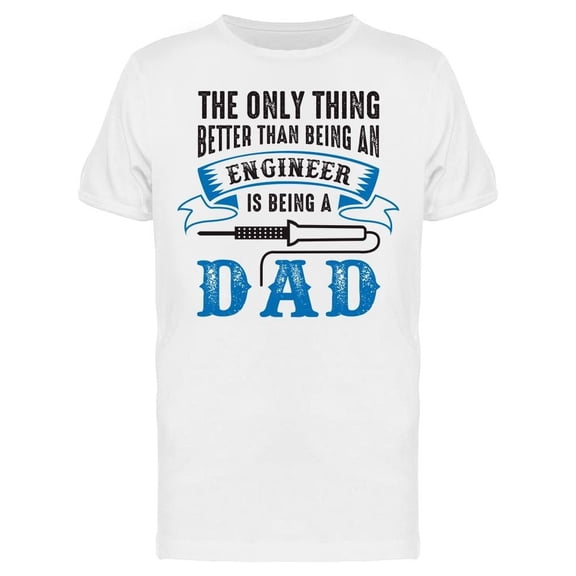 Only Thing Better Being Engineer Tee Men's -Image by Shutterstock