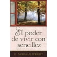 thumbnail image 1 of Pre-Owned El Poder de Vivir Con Sencillez (Paperback) 0825418763 9780825418761, 1 of 1