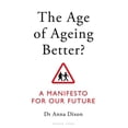 thumbnail image 1 of Pre-Owned The Age of Ageing Better?: A Manifesto For Our Future (Paperback) by Dr. Anna Dixon, 1 of 1