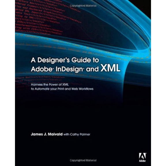 Pre-Owned A Designer's Guide to Adobe Indesign and XML: Harness the Power of XML to Automate Your Print and Web Workflows (Paperback) 0321503554 9780321503558