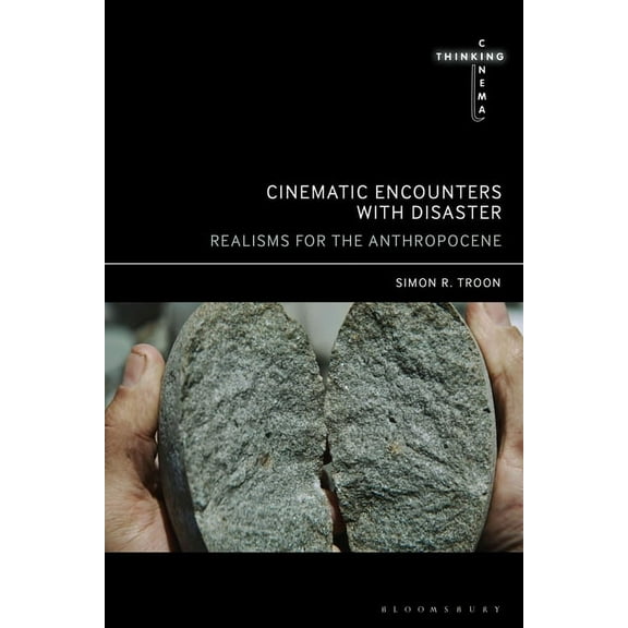 Thinking Cinema Cinematic Encounters with Disaster: Realisms for the Anthropocene, (Hardcover)