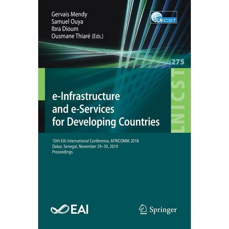 E-Infrastructure and E-Services for Developing Countries : 10th Eai International Conference, Africomm 2018, Dakar, Senegal, November 29-30, 2019,