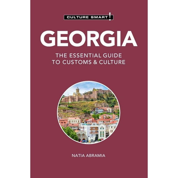 Culture Smart! The Essential Guide to Cu Georgia - Culture Smart!: The Essential Guide to Customs & Culture, (Paperback)