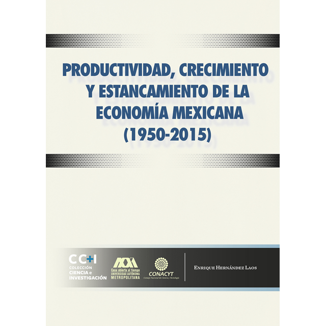 PRODUCTIVIDAD CRECIMIENTO Y ESTANCAMIENTO DE LA ECONOMIA MEXICANA 19502015 COMUNICACION CIENTIFICA Papel