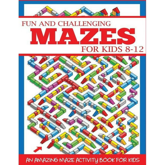 Maze Books for Kids Fun and Challenging Mazes for Kids 8-12, (Paperback)