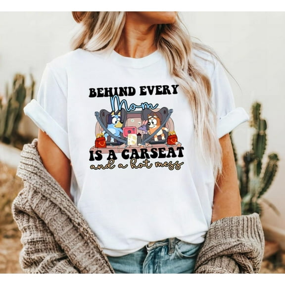 Bluey Bluey Mama Behind Every Mama Is A Car Seat Hotmess Shirt | Bluey And Bingo Adult Shirt | Bluey Mom Shirt | Bluey Family Shirt | Mom Gifts Tshirt, Sweatshirt, Hoodie
