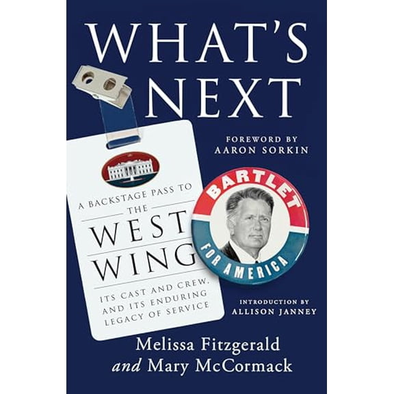 Pre-Owned What's Next: A Backstage Pass to the West Wing, Its Cast and Crew, and Its Enduring Legacy Ofservice (Hardcover) 0593184548 9780593184547