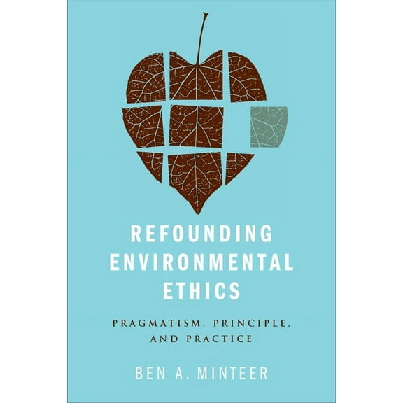 Refounding Environmental Ethics : Pragmatism, Principle, and Practice (Hardcover)