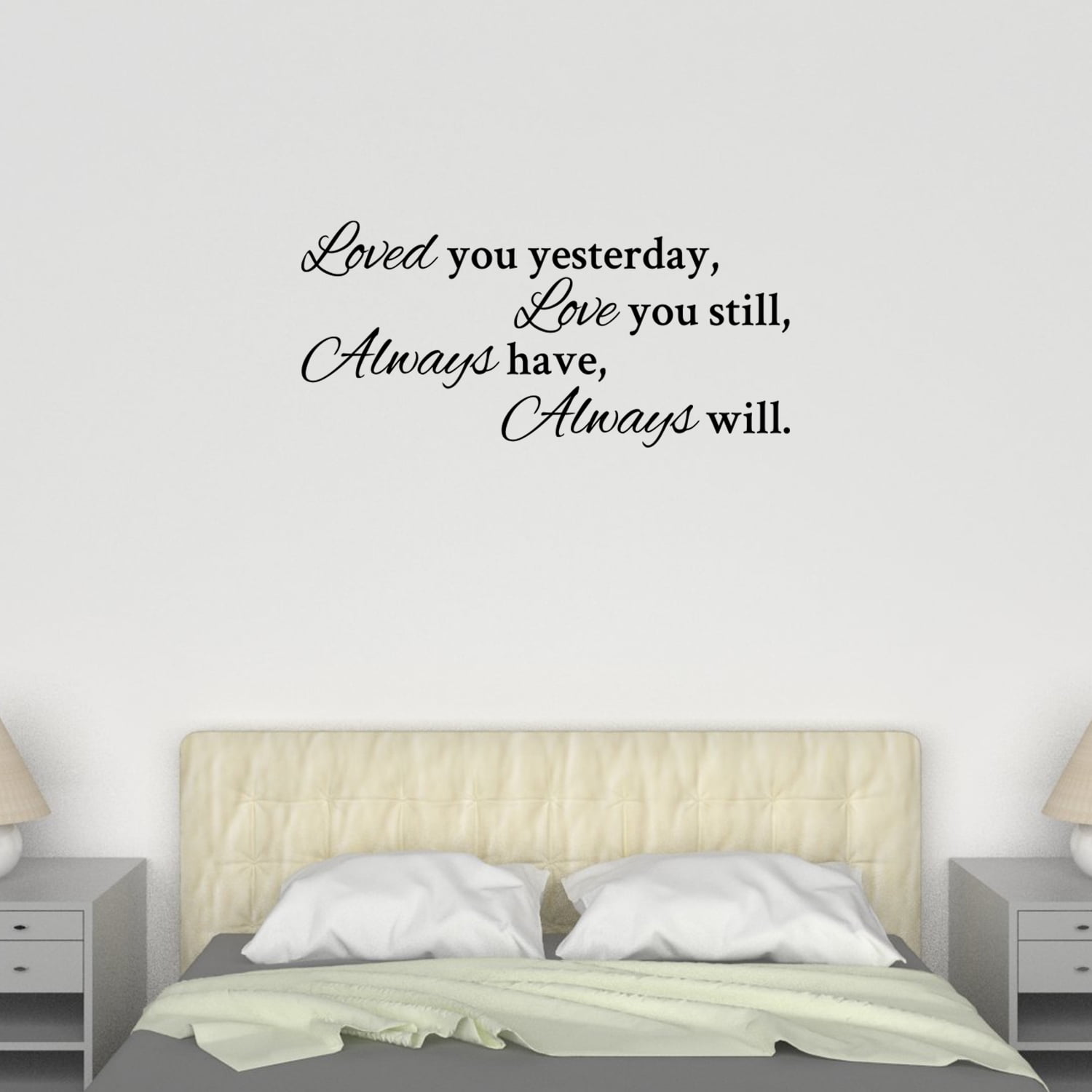 Loved You Yesterday Love You Still Always Have Always Will Wall Decal
