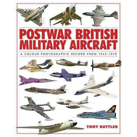 Postwar British Military Aircraft: A Colour Photographic Record from 1945-1970