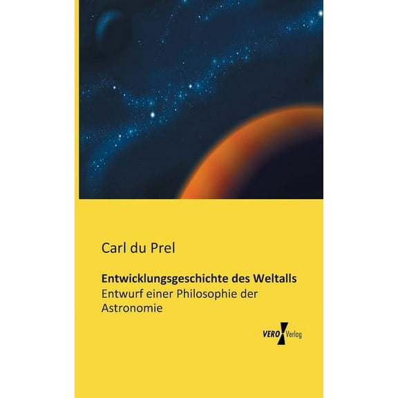 Entwicklungsgeschichte des Weltalls: Entwurf einer Philosophie der Astronomie, (Paperback)