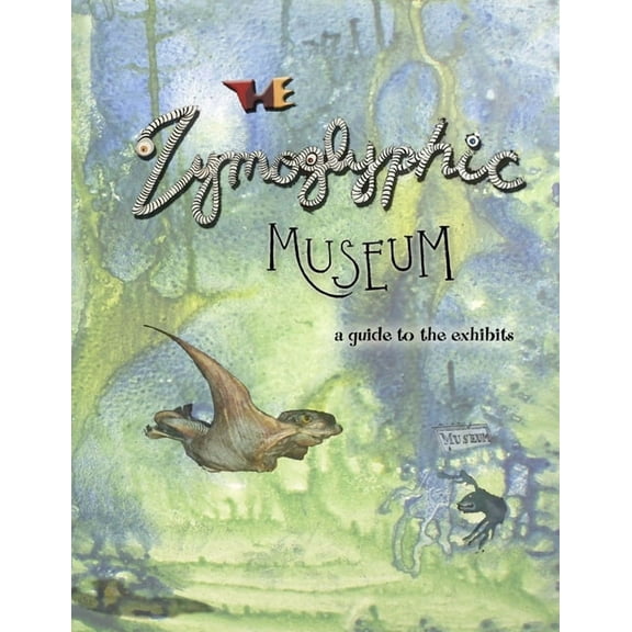 The Zymoglyphic Museum: A Guide to the Exhibits, (Paperback)