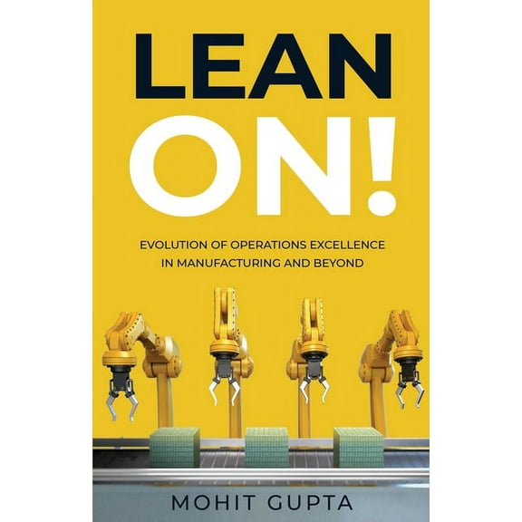 Lean On!: Evolution of Operations Excellence with Digital Transformation in Manufacturing and Beyond, (Paperback)