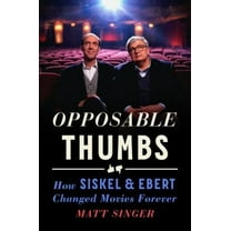 Pre-Owned Opposable Thumbs: How Siskel & Ebert Changed Movies Forever (Hardcover) 0593540158 9780593540152