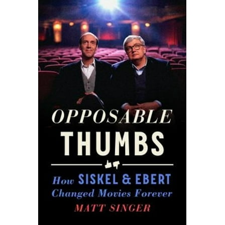 Pre-Owned Opposable Thumbs: How Siskel & Ebert Changed Movies Forever (Hardcover) 0593540158 9780593540152