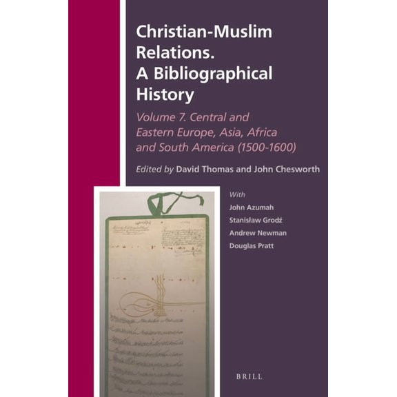 History of Christian-Muslim Relations Christian-Muslim Relations. a Bibliographical History. Volume 7 Central and Eastern Europe, Asia, Africa and South Ameri, Book 24, (Hardcover)