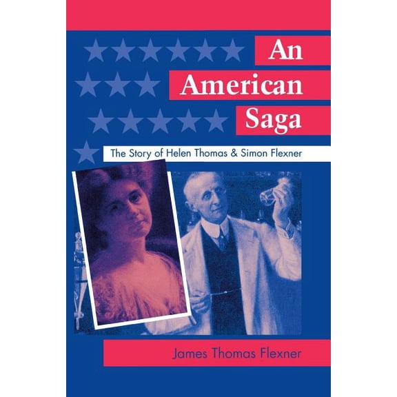 An American Saga: The Story of Helen Thomas and Simon Flexner, (Paperback)