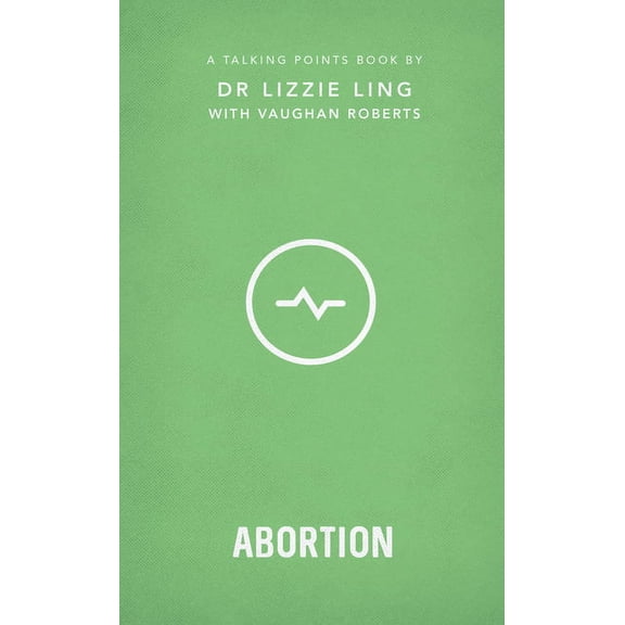 Talking Points: Abortion Vaughan Roberts,Lizzie Ling (Paperback)
