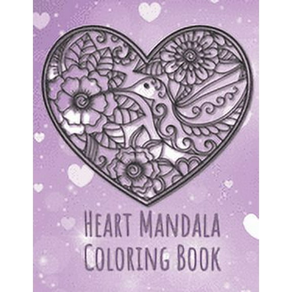 Heart Mandala Coloring Book: 19 Romantic Mandalas in Heart Designs and always a great love quote on every page: A Valentine's Day Coloring Book (Paperback)(Large Print)