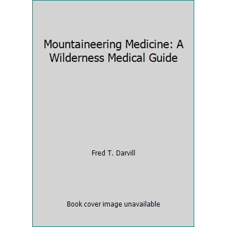 Mountaineering Medicine: A Wilderness Medical Guide, Used [Paperback]