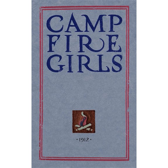 Camp Fire Girls: The Original Manual of 1912 (Paperback)