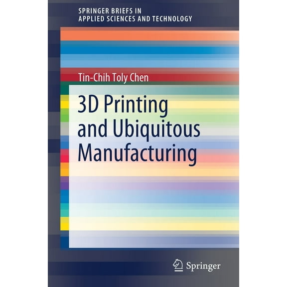 Springerbriefs in Applied Sciences and T 3D Printing and Ubiquitous Manufacturing, (Paperback)