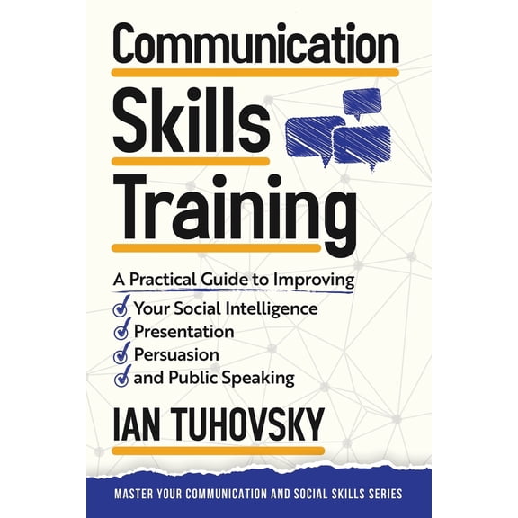 Pre-Owned Communication Skills: A Practical Guide to Improving Your Social Intelligence, Presentation, Persuasion and Public Speaking (Paperback) 1515031918 9781515031918