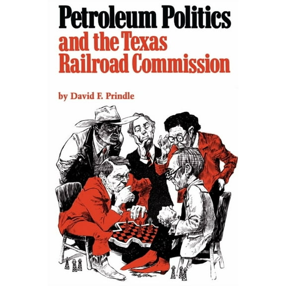Elma Dill Russell Spencer Foundation Petroleum Politics and the Texas Railroad Commission, (Paperback)