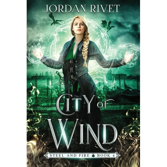 Steel and Fire City of Wind, Book 4, (Hardcover)
