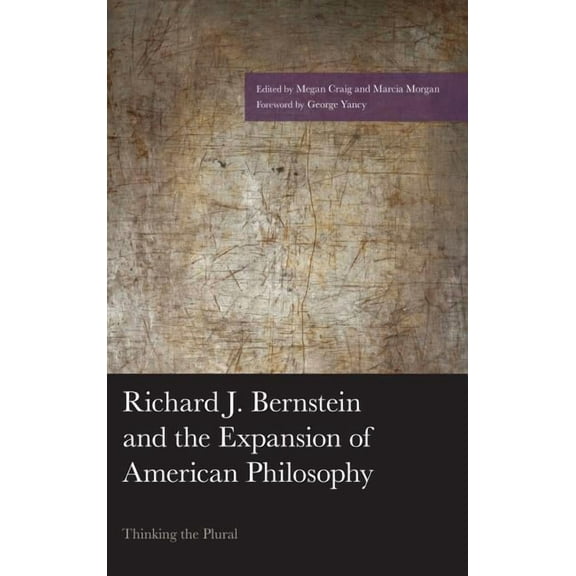 American Philosophy Richard J. Bernstein and the Expansion of American Philosophy: Thinking the Plural, (Paperback)