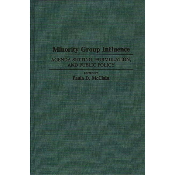 Contributions in Political Science Minority Group Influence: Agenda Setting, Formulation, and Public Policy, (Hardcover)