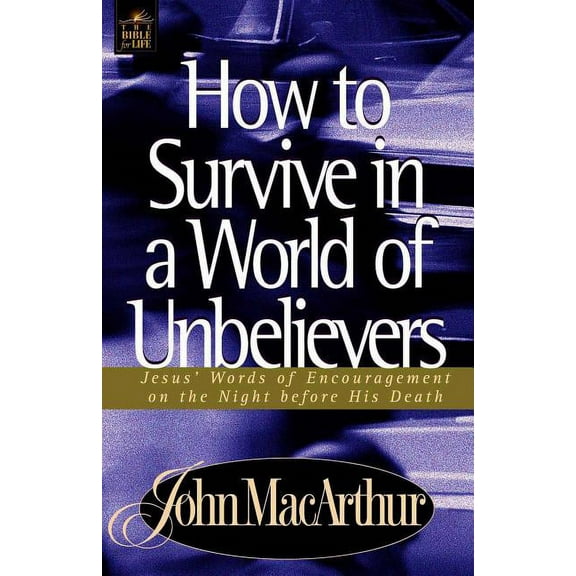 Bible for Life: How to Survive in a World of Unbelievers (Paperback)