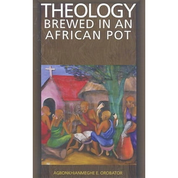 Theology Brewed in an African Pot (Paperback)