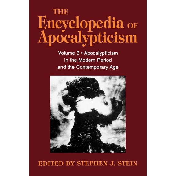 Encyclopedia of Apocalypticism (Paperbac Encyclopedia of Apocalypticism: Volume 3: Apocalypticism in the Modern Period and the Contemporary Age, Book 03, (Paperback)