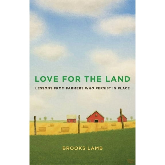 Yale Agrarian Studies Love for the Land: Lessons from Farmers Who Persist in Place, (Paperback)