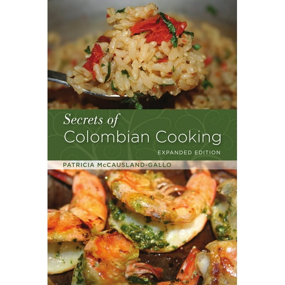 Pre-Owned Secrets of Colombian Cooking, Expanded Edition (Paperback) 0781812895 9780781812894