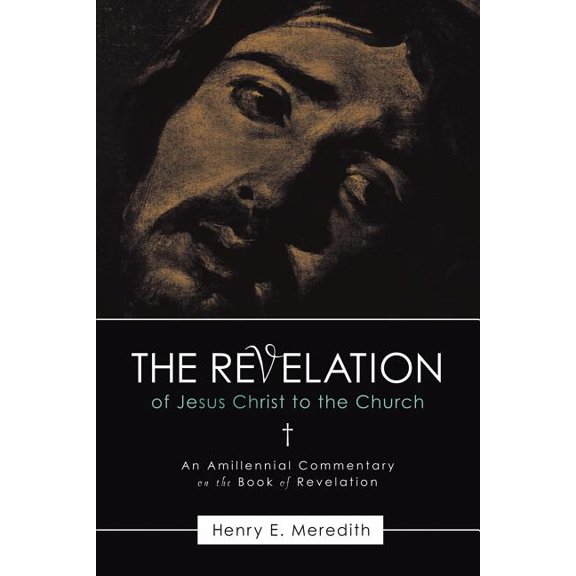 The Revelation of Jesus Christ to the Church, (Paperback)