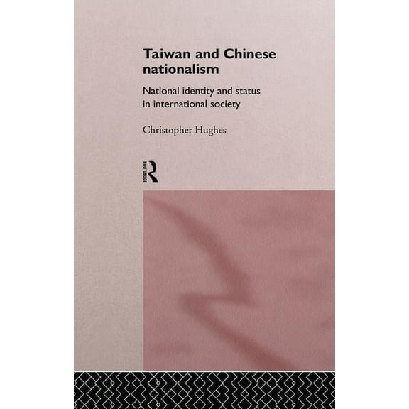 Politics in Asia Taiwan and Chinese Nationalism: National Identity and Status in International Society, (Paperback)