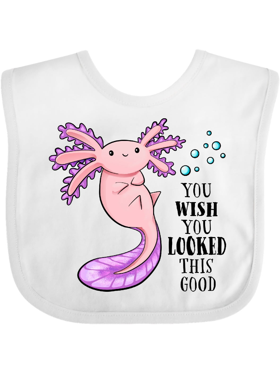 Inktastic You Wish You Looked This Good Cute Axolotl Infant Bib Unisex White And Pink Walmart Com Walmart Com